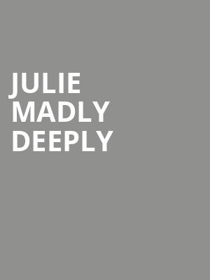 Julie Madly Deeply at Park Theatre